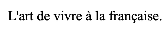 l`art de vivre a la francaise