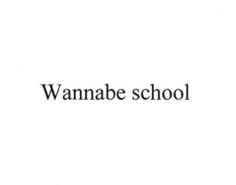 wannabe school