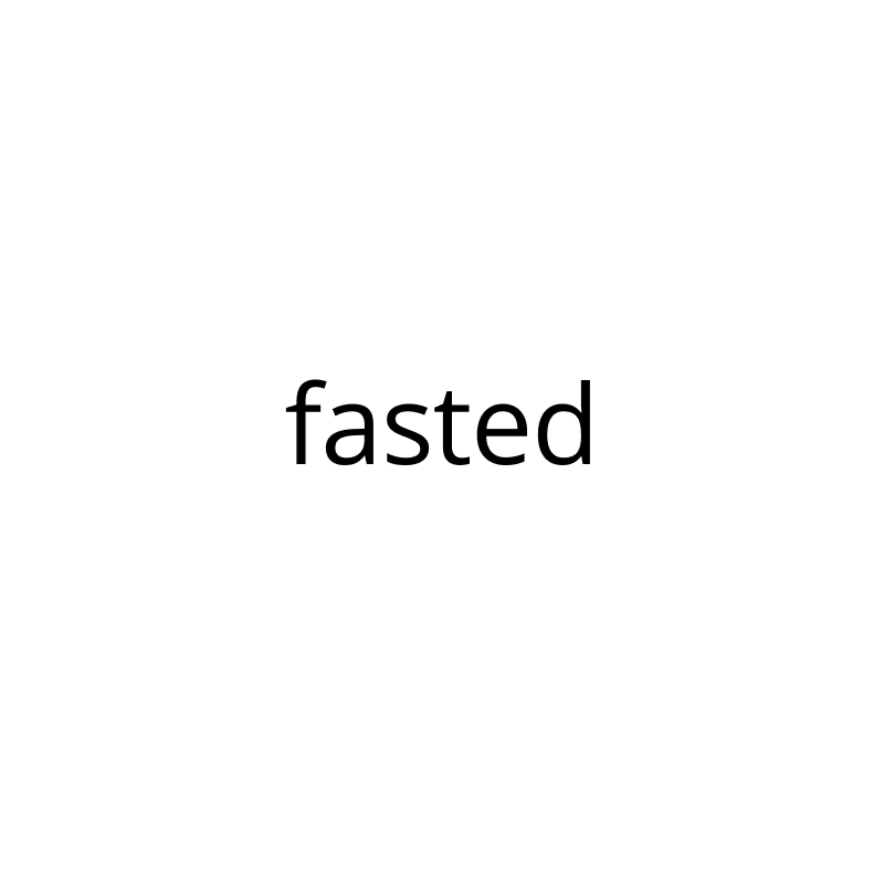 fasted