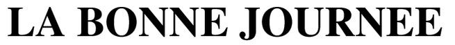 la bonne journee