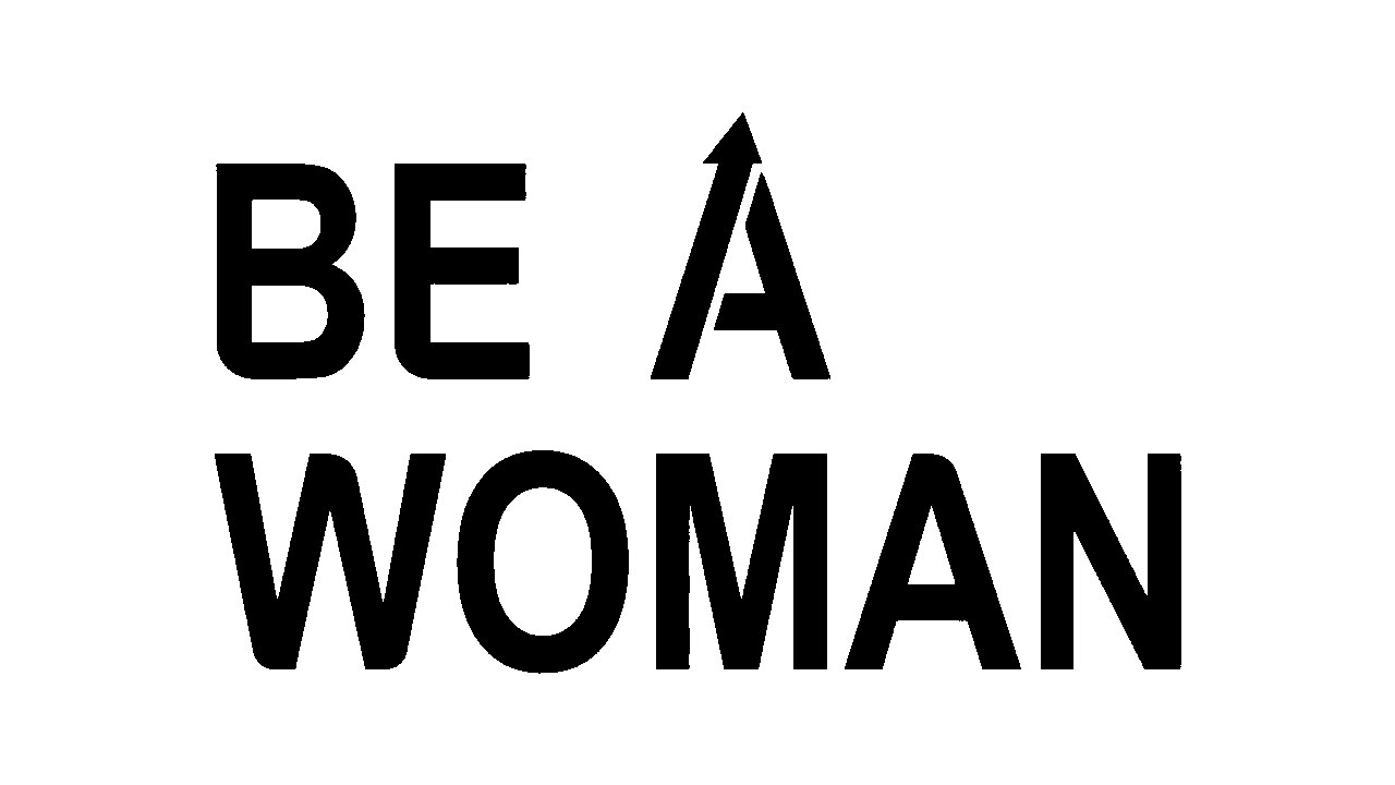 be a woman