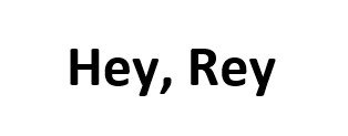 hey, rey