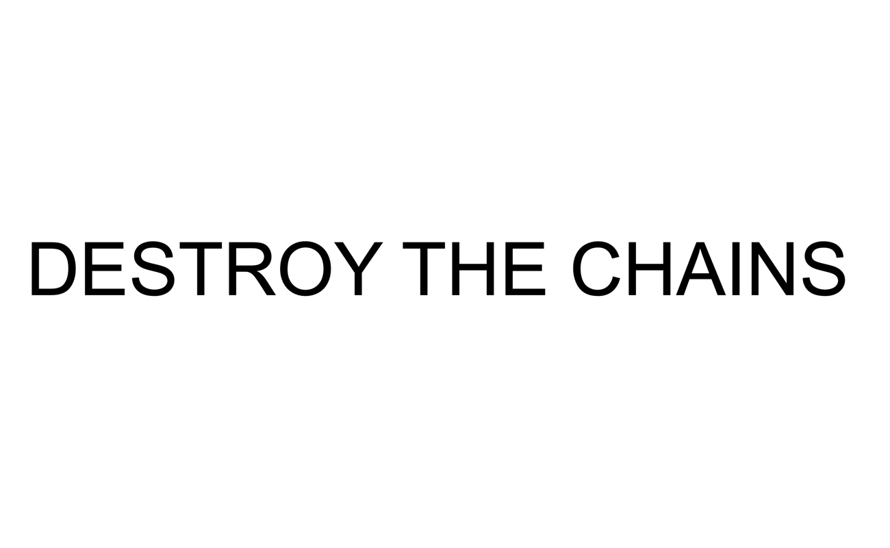 destroy the chains