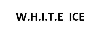 w.h.i.t.e ice