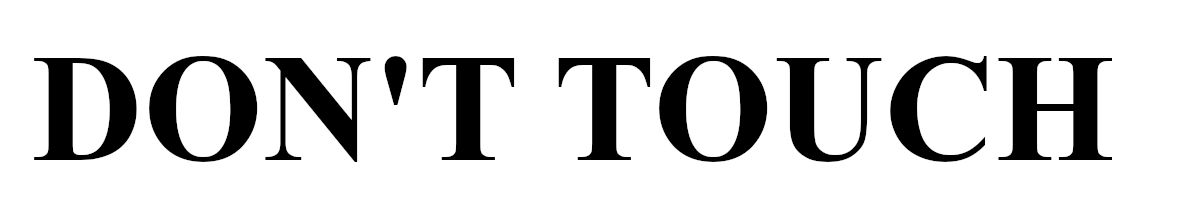 don't touch