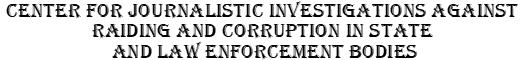 center for journalistic investigations against raiding and corruption in state and law enforcement bodies