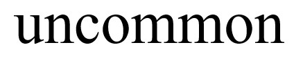 uncommon