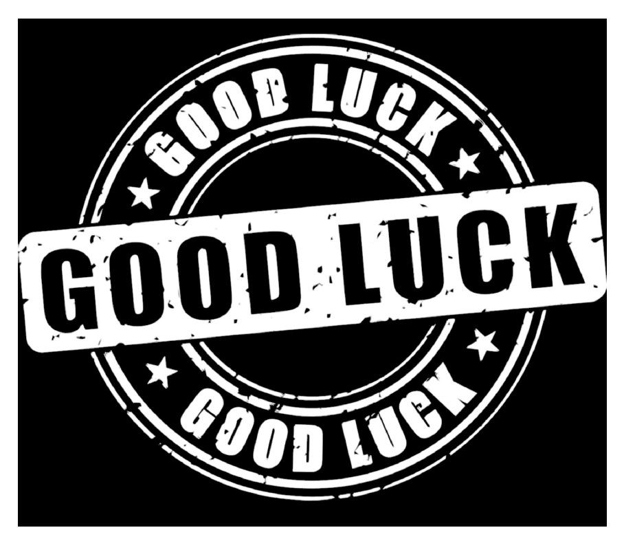 good luck