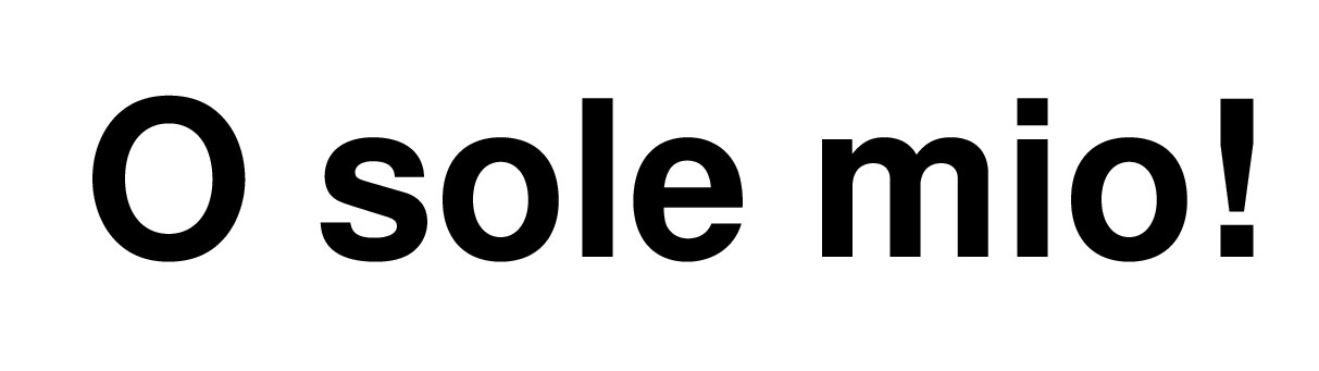 o sole mio!
