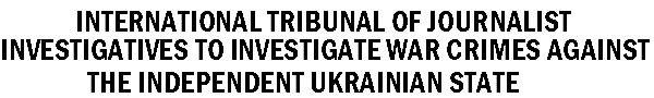 international tribunal of journalist investigatives to investigate war crimes against the independent ukrainian state