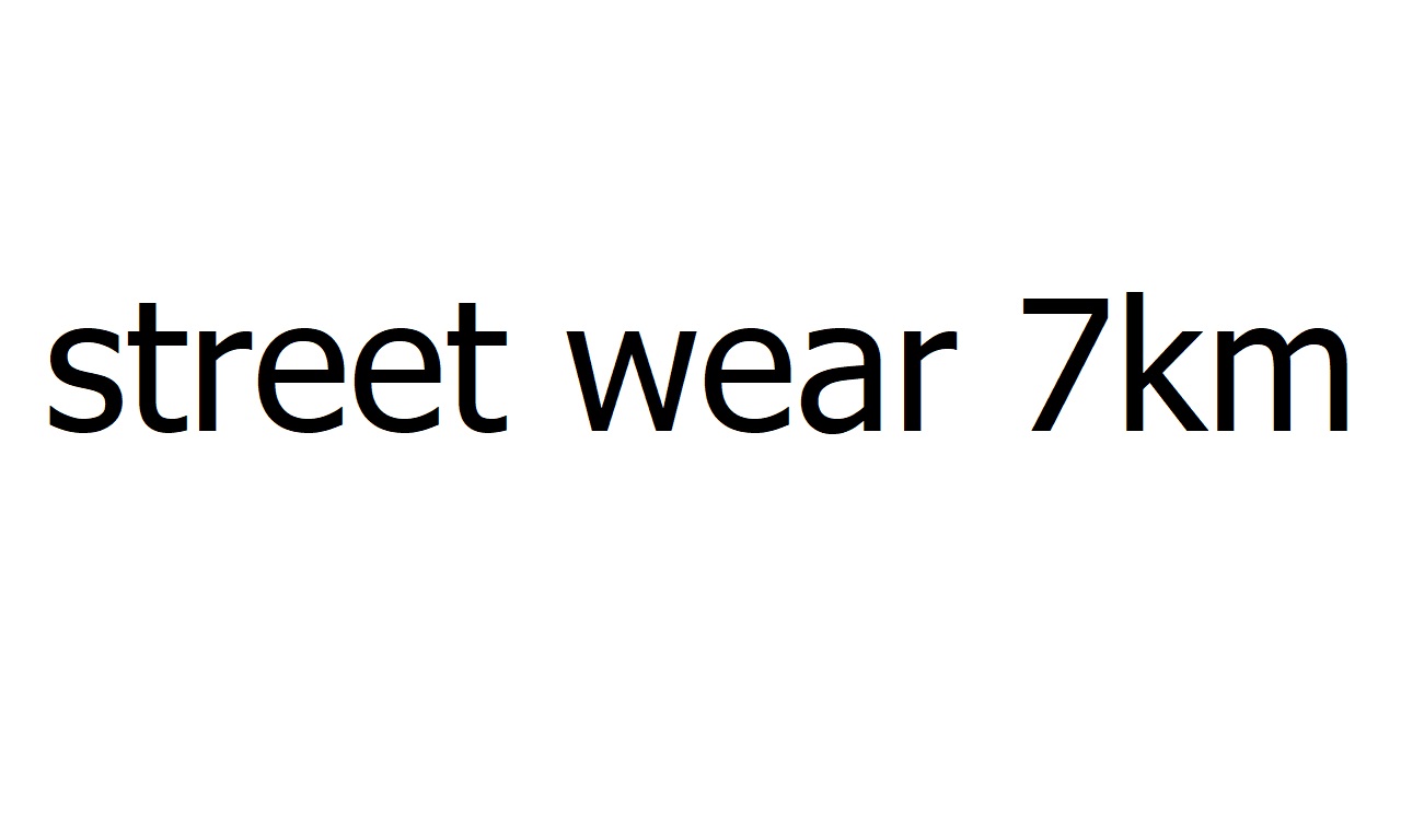 street wear 7km