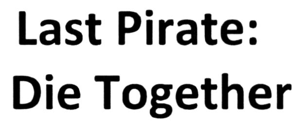 Торговельна марка «die together pirate last last pirate: die together», свідоцтво №390373