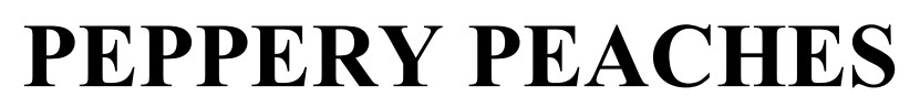 peppery peaches