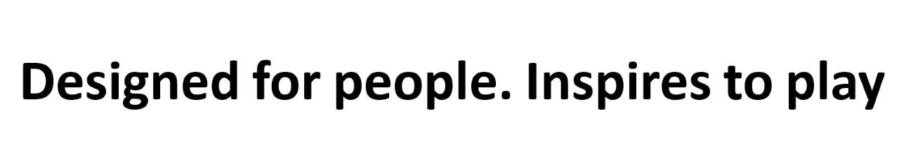 designed for people. inspires to play