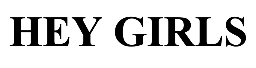 hey girls