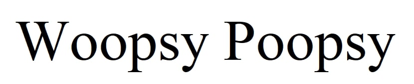 woopsy poopsy