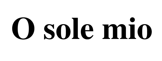 o sole mio