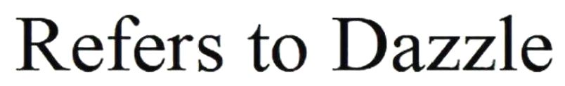 refers to dazzle