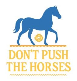 don`t push the horses