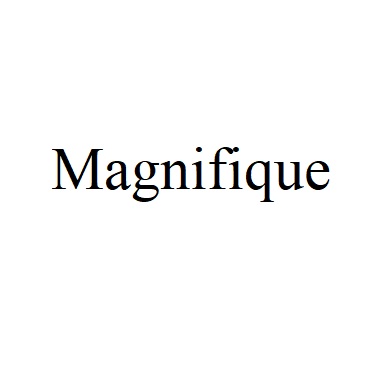 magnifique