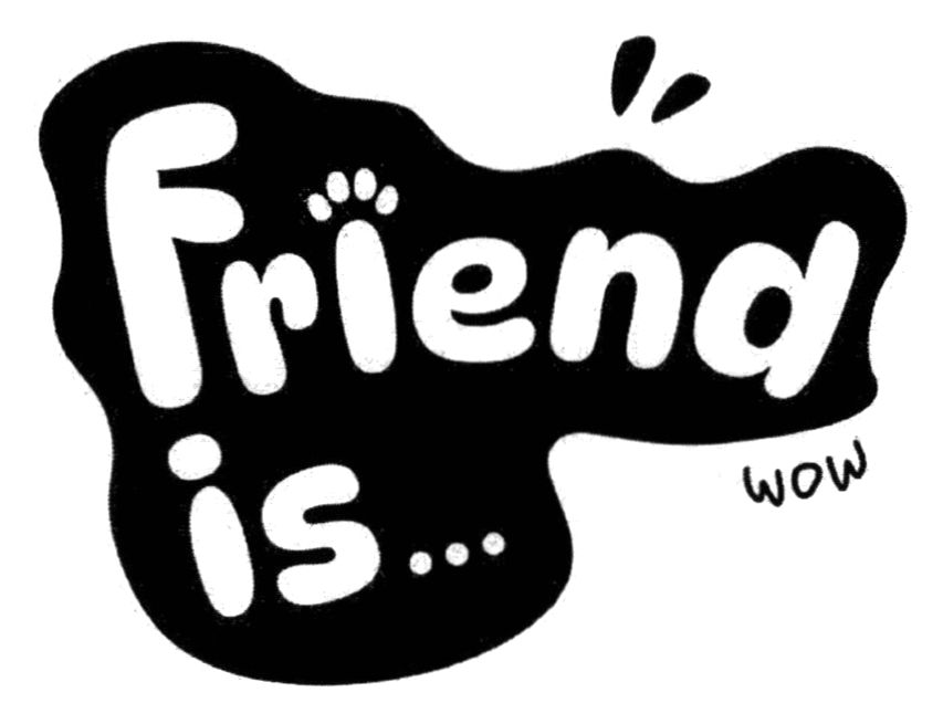 friend is... wow