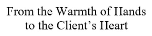 from the warmth of hands to the client's heart