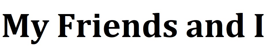 my friends and i