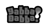 yabba dabba!