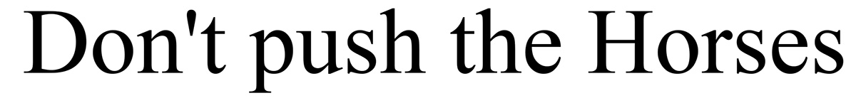 don`t push the horses