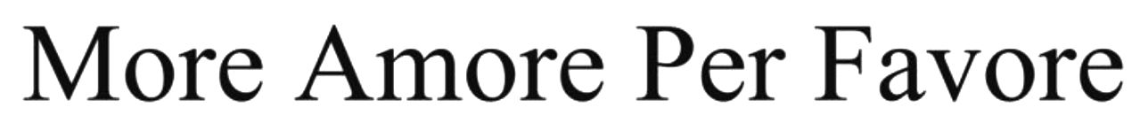 more amore per favore