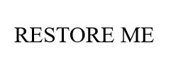 restore me