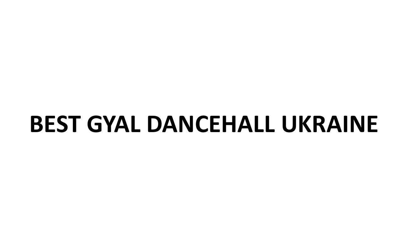 best gyal dancehall ukraine