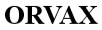 orvax