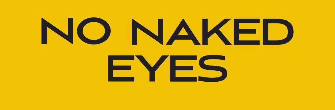 no naked eyes