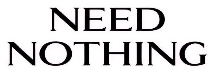 need nothing