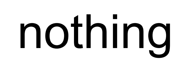 nothing