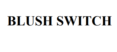 blush switch