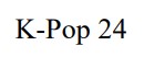 k pop 24