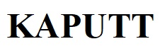 kaputt