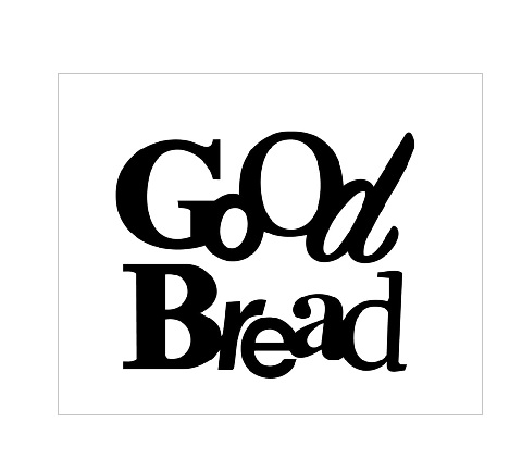 good bread