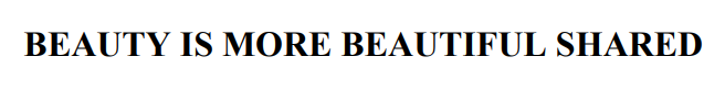 beauty is more beautiful shared