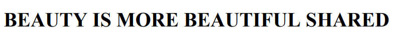 beauty is more beautiful shared