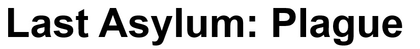 last asylum: plague