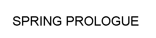 spring prologue