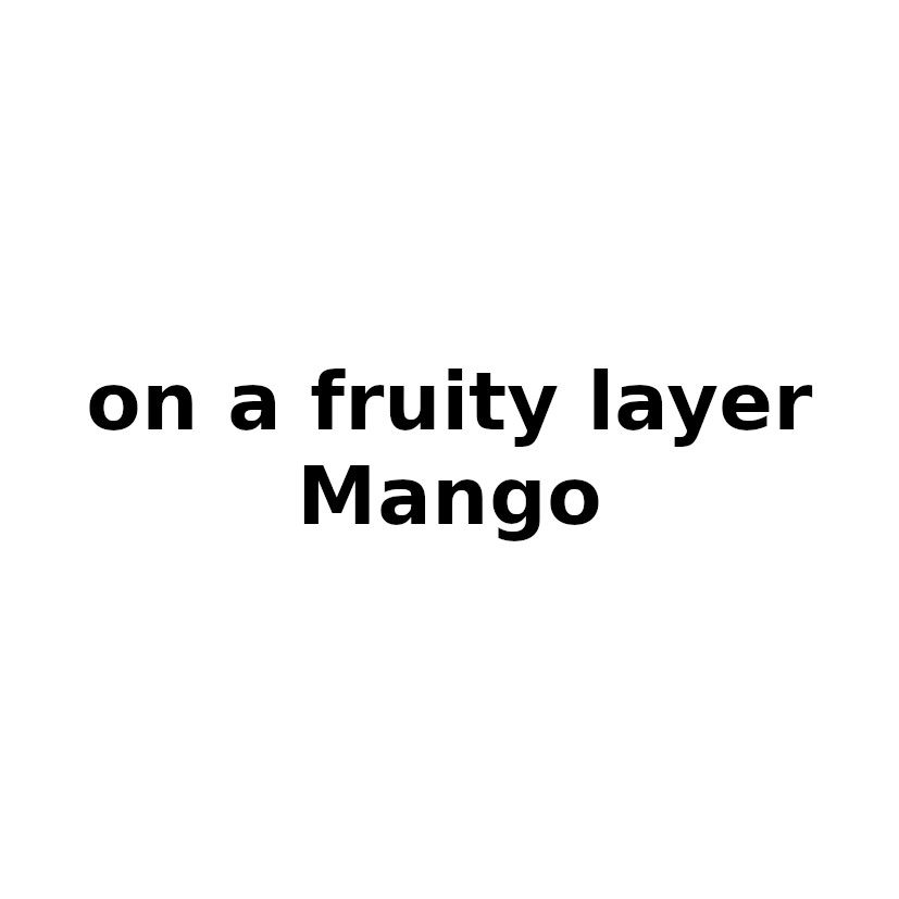 on a fruity layer mango
