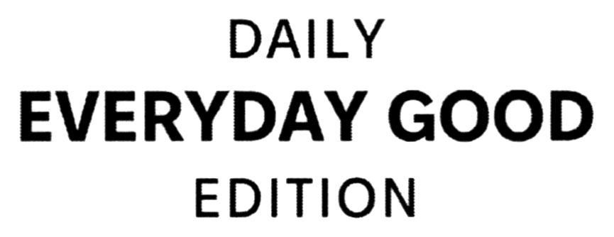 daily everyday good edition