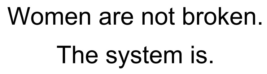 Зображення марки «women are not broken. the system is.»
